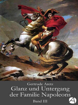 cover image of Glanz und Untergang der Familie Napoleons. Band 3